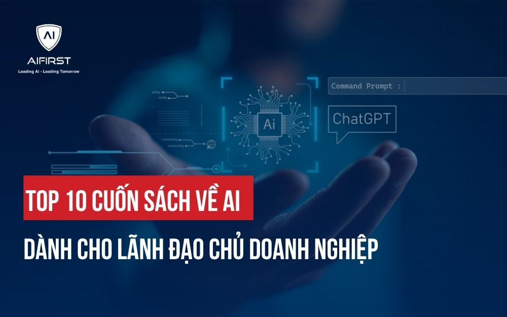 TOP 10 CUỐN SÁCH VỀ AI DÀNH CHO LÃNH ĐẠO CHỦ DOANH NGHIỆP